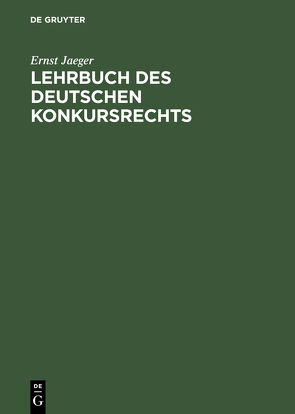 Lehrbuch des deutschen Konkursrechts von Jaeger,  Ernst