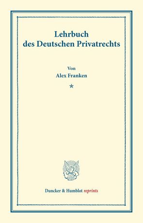 Lehrbuch des Deutschen Privatrechts. von Franken,  Alex