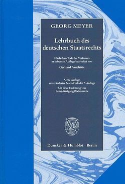 Lehrbuch des deutschen Staatsrechts. von Anschütz,  Gerhard, Böckenförde,  Ernst-Wolfgang, Meyer,  Georg