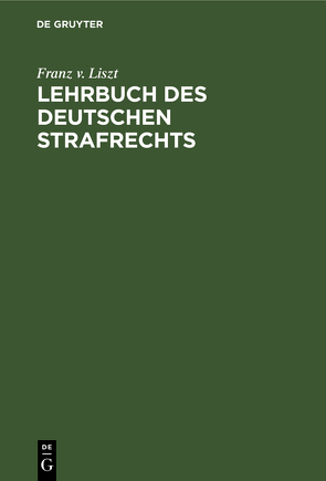 Lehrbuch des Deutschen Strafrechts von Liszt,  Franz v.