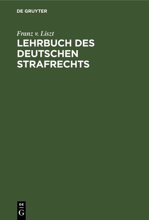 Lehrbuch des Deutschen Strafrechts von Liszt,  Franz v., Schmidt,  Eberhardt