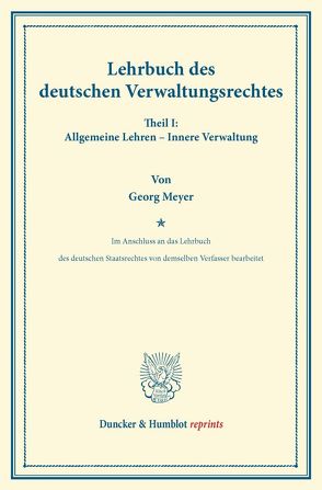 Lehrbuch des deutschen Verwaltungsrechtes. von Meyer,  Georg