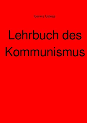 Lehrbuch des Kommunismus von Galeas,  Ioannis