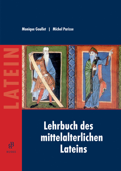 Lehrbuch des mittelalterlichen Lateins von Goullet,  Monique, Parisse,  Michel, Schareika,  Helmut