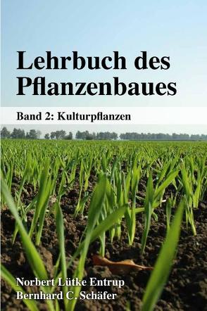 Lehrbuch des Pflanzenbaues von Berendonk,  Clara, Demmel,  Markus, Dietzsch,  Holger, Dissemond,  Anton, Estler,  Manfred, Haumann,  Gerhard, Herrmann,  Antje, Hochberg,  Hans, Holtschulte,  Bernd, Honermeier,  Bernd, Kopf,  Ute, Köpke,  Ulrich, Kramer,  Harald, Kutzbach,  Heinz Dieter, Lorleberg,  Wolf, Lütke Entrup,  Norbert, Matthies,  Hermann, Messner,  Helmut, Peters,  Rolf, Putz,  Bernd, Rath,  Jürgen, Schäfer,  Bernhard C., Schöberlein,  Werner, Schönberger,  Hansgeorg, Thaysen,  Johannes, Uppenkamp,  Norbert, Vetter,  Armin, Voßhenrich,  Hans-Heinrich, Windt,  Andreas