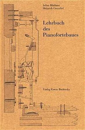 Lehrbuch des Pianofortebaues von Blüthner,  Julius, Gretschel,  Heinrich, Grossbach,  Jan