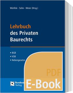 Lehrbuch des Privaten Baurechts (E-Book) von Meier,  Christian, Sohn,  Peter, Würfele,  Falk