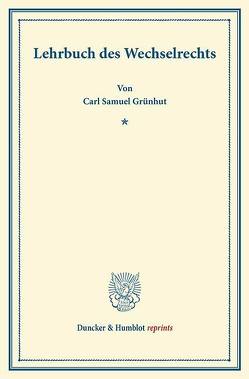 Lehrbuch des Wechselrechts. von Grünhut,  Carl Samuel