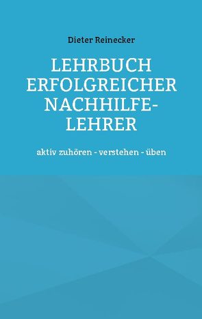 Lehrbuch erfolgreicher Nachhilfe-Lehrer von Reinecker,  Dieter