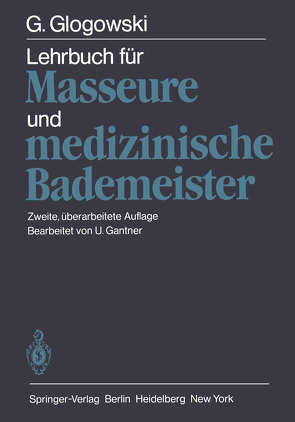Lehrbuch für Masseure und medizinische Bademeister von Gantner,  U., Glogowski,  G