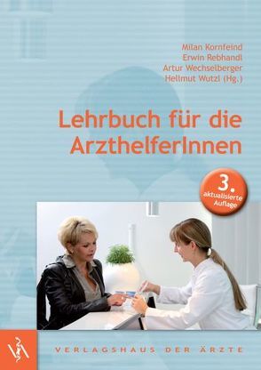 Lehrbuch für die ArzthelferInnen von Kornfeind,  Milan, Rebhandl,  Erwin, Wechselberger,  Artur, Wutzl,  Hellmut