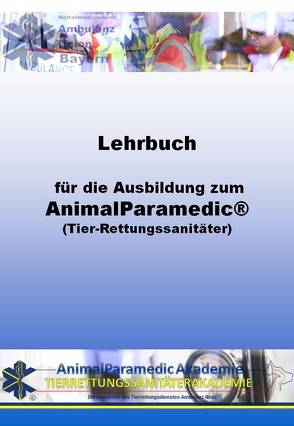 Lehrbuch für die Ausbildung zum AnimalParamedic® (Tier-Rettungssanitäter) von Doerr,  Robert, Renz,  Mario, Thomas,  Beier