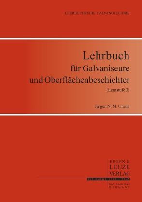 Lehrbuch für Galvaniseure und Oberflächenbeschichter (Lernstufe 3) von Unruh,  Jürgen