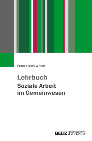 Lehrbuch Gemeinwesenarbeit von Wendt,  Peter-Ulrich