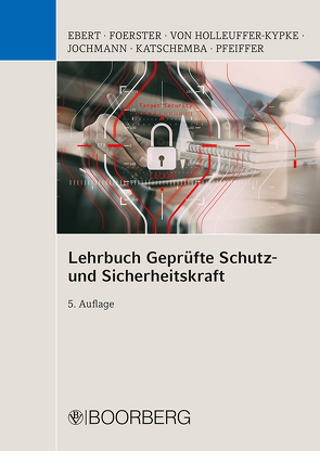 Lehrbuch Geprüfte Schutz- und Sicherheitskraft von Ebert,  Frank, Foerster,  Wolfgang, Holleuffer-Kypke,  Rainer von, Jochmann,  Ulrich, Katschemba,  Torsten, Otto,  Frank, Pfeiffer,  Werner