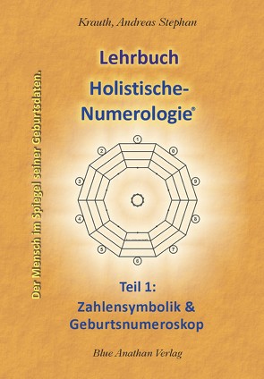 Lehrbuch Holistische-Numerologie Teil1 von Krauth,  Andreas Stephan