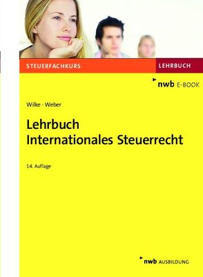 Lehrbuch Internationales Steuerrecht von Weber LL. M,  Jörg-Andreas, Wilke,  Kay-Michael