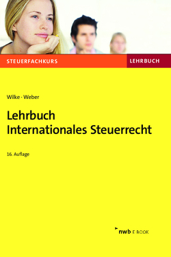 Lehrbuch Internationales Steuerrecht von Weber LL. M,  Jörg-Andreas, Wilke,  Kay-Michael