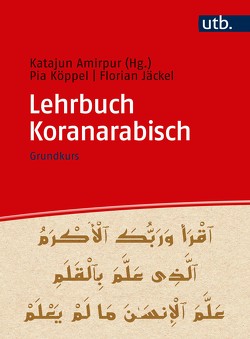 Lehrbuch Koranarabisch von Amirpur,  Katajun, Jäckel,  Florian, Köppel,  Pia