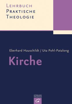 Lehrbuch Praktische Theologie / Kirche von Hauschildt,  Eberhard, Pohl-Patalong,  Uta