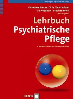 Lehrbuch Psychiatrische Pflege von Abderhalden,  Chris, Needham,  Ian, Sauter,  Dorothea, Wolff,  Stephan