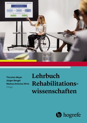 Lehrbuch Rehabilitationswissenschaften von Bengel,  Jürgen, Meyer,  Thorsten, Wirtz,  Markus Antonius