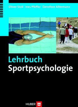 Lehrbuch Sportpsychologie von Alfermann,  Dorothee, Pfeffer,  Ines, Stoll,  Oliver
