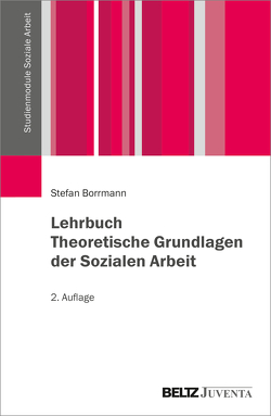 Lehrbuch Theoretische Grundlagen der Sozialen Arbeit von Borrmann,  Stefan