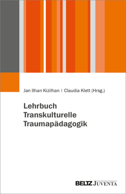Lehrbuch Transkulturelle Traumapädagogik von Kizilhan,  Jan Ilhan, Klett,  Claudia