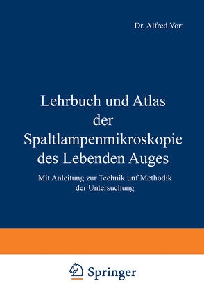 Lehrbuch und Atlas der Spaltlampenmikroskopie des Lebenden Auges von Vogt,  A.