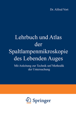 Lehrbuch und Atlas der Spaltlampenmikroskopie des Lebenden Auges von Vogt,  A.