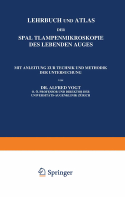 Lehrbuch und Atlas der Spaltlampenmikroskopie des Lebenden Auges von Vogt,  A.