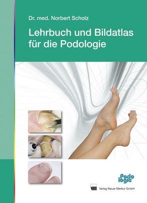 Lehrbuch und Bildatlas Podologie von Scholz,  Norbert