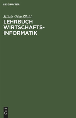 Lehrbuch Wirtschaftsinformatik von Zilahi-Szabó,  Miklós Géza