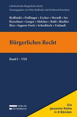 Lehrbuchreihe Bürgerliches Recht von Bydlinski,  Peter, Dullinger,  Silvia, Eccher,  Bernhard, Herndl,  Lukas, Iro,  Gert, Kerschner,  Ferdinand, Lurger,  Brigitta, Melcher,  Martina, Rabl,  Christian, Riedler,  Andreas, Riss,  Olaf, Sagerer-Forić,  Katharina, Schoditsch,  Thomas, Umlauft,  Manfred