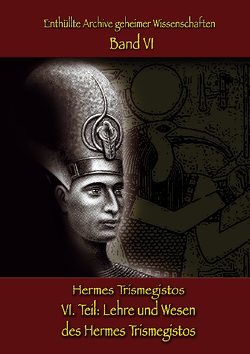 Lehre und Wesen des Hermes Trismegistos von Uiberreiter Verlag,  Christof, von Hohenstätten,  Johnnes H.