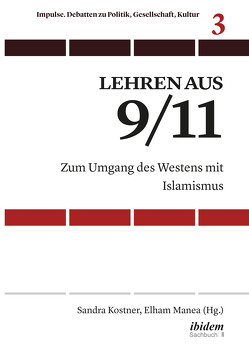 Lehren aus 9/11 von Aecherli,  Helène, Afsah,  Ebrahim, Beck,  Volker, Heinisch,  Heiko, Hirsi Ali,  Ayaan, Jesse,  Eckhard, Kelek,  Necla, Kessler,  Thomas, Koopmans,  Ruud, Kostner,  Sandra, Manea,  Elham, Norell,  Markus, Pfahl-Traughber,  Armin, Schönenbach,  Rebecca, Schröder,  Kristina, Schröter,  Susanne, Vidino,  Lorenzo, Wagner,  Joachim, Wolffsohn,  Michael