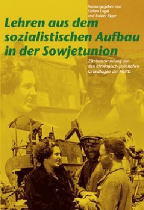 Lehren aus dem sozialistischen Aufbau in der Sowjetunion von Engel,  Stefan, Jäger,  Rainer