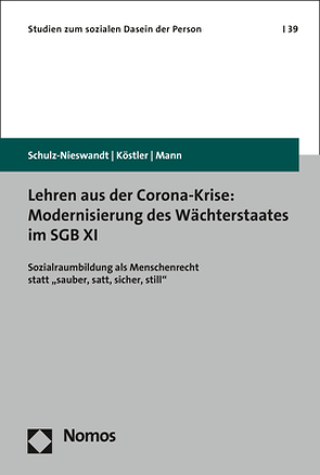 Lehren aus der Corona-Krise: Modernisierung des Wächterstaates im SGB XI von Köstler,  Ursula, Mann,  Kristina, Schulz-Nieswandt,  Frank