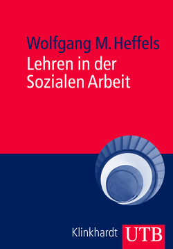 Lehren in der Sozialen Arbeit von Heffels,  Wolfgang M.