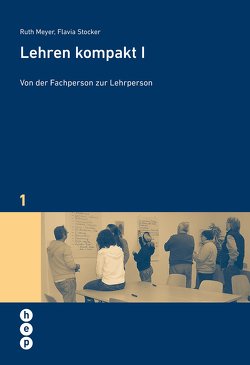Lehren kompakt I (E-Book) von Meyer,  Ruth, Stocker,  Flavia