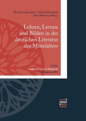 Lehren, Lernen und Bilden in der deutschen Literatur des Mittelalters von Lähnemann,  Henrike, McLelland,  Nicola, Miedema,  Nine