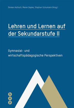 Lehren und Lernen auf der Sekundarstufe II (E-Book) von Holtsch,  Doreen, Oepke,  Maren, Schumann,  Stephan