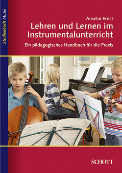 Lehren und Lernen im Instrumentalunterricht von Ernst,  Anselm