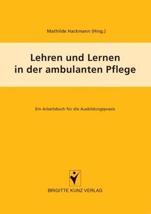 Lehren und Lernen in der ambulanten Pflege von Hackmann,  Mathilde