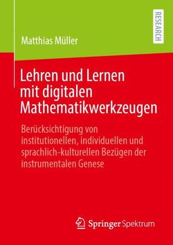 Lehren und Lernen mit digitalen Mathematikwerkzeugen von Müller,  Matthias