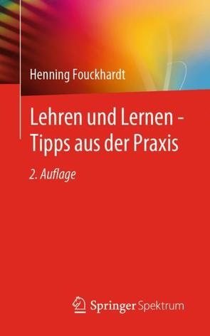 Lehren und Lernen – Tipps aus der Praxis von Fouckhardt,  Henning