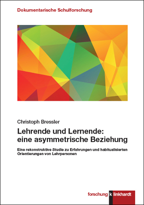 Lehrende und Lernende: eine asymmetrische Beziehung von Bressler,  Christoph