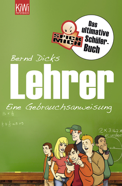 Lehrer – Eine Gebrauchsanweisung für Schüler von Dicks,  Bernd