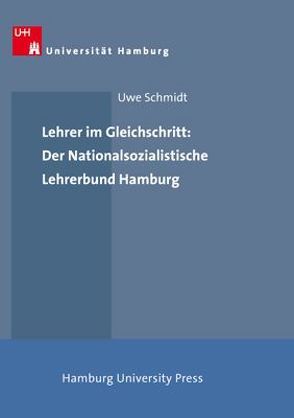 Lehrer im Gleichschritt: Der Nationalsozialistische Lehrerbund Hamburg von Schmidt,  Uwe